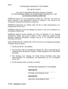 Bill 82 THE REGIONAL MUNICIPALITY OF NIAGARA BY-LAW NO[removed]A BY-LAW TO DELEGATE REGIONAL COUNCIL’S POWER TO HOLD HEARINGS UNDER THE DEVELOPMENT CHARGES ACT, 1997 TO THE PUBLIC WORKS COMMITTEE