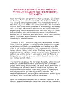 LOIS POPE’S REMARKS AT THE AMERICAN VETERANS DISABLED FOR LIFE MEMORIAL DEDICATION Good morning ladies and gentlemen. Many years ago, I got my start on Broadway as an actress in musical theater. In the late 1960s, I wa