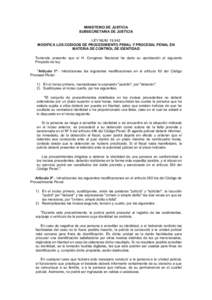 MINISTERIO DE JUSTICIA SUBSECRETARIA DE JUSTICIA LEY NUMMODIFICA LOS CODIGOS DE PROCEDIMIENTO PENAL Y PROCESAL PENAL EN MATERIA DE CONTROL DE IDENTIDAD Teniendo presente que el H. Congreso Nacional ha dado su ap