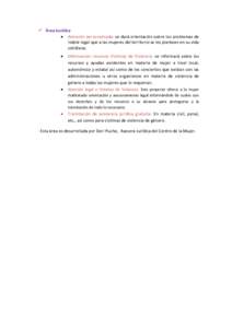  Área Jurídica  Atención personalizada: se dará orientación sobre los problemas de índole legal que a las mujeres del territorio se les plantean en su vida cotidiana. 