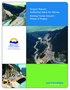 Project Report: Achieving Value for Money Kicking Horse Canyon – Phase 2 Project  June 2006