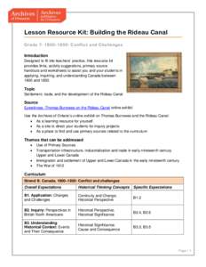 Lesson Resource Kit: Building the Rideau Canal Grade 7: 1800–1850: Conflict and Challenges Introduction Designed to fit into teachers’ practice, this resource kit provides links, activity suggestions, primary source 