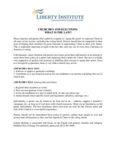 CHURCHES AND ELECTIONSWHAT IS THE LAW? Many churches and pastors feel called by scripture to “equip the saints” to represent Christ in all areas of our society, including the voting booth. Pastors should thus be supp