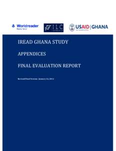 IREAD GHANA STUDY APPENDICES FINAL EVALUATION REPORT Revised Final Version: January 16, 2012  IREAD GHANA STUDY:
