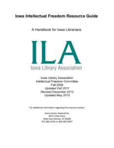 Iowa Intellectual Freedom Resource Guide A Handbook for Iowa Librarians Iowa Library Association Intellectual Freedom Committee Fall 2008
