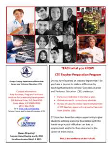 TEACH what you KNOW CTE Teacher Preparation Program Orange County Department of Education Career and Technical Education (CTE)  Contact Information: