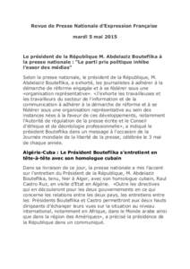 Revue de Presse Nationale d’Expression Française mardi 5 mai 2015 Le président de la République M. Abdelaziz Bouteflika à la presse nationale : 