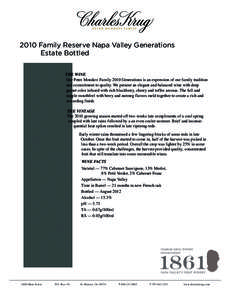 2010 Family Reserve Napa Valley Generations Estate Bottled THE WINE Our Peter Mondavi Family 2010 Generations is an expression of our family tradition and commitment to quality. We present an elegant and balanced wine wi