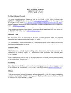 HON. JAMES P. MURPHY E-FILING PART RULES (Revised March 31, 2014) E-Filing Rules and Protocol All parties should familiarize themselves with the New York E-Filing Rules (Uniform Rules §§ 202.5-b and[removed]bb which are 