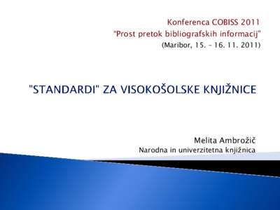 Konferenca COBISS 2011 “Prost pretok bibliografskih informacij” (Maribor, 15. – [removed]Melita Ambrožič Narodna in univerzitetna knjižnica