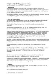 Protokoll der 143. ZKV-Delegiertenversammlung vom Samstag, 24. November 2007 in Laupersdorf 1. Begrüssung: Die Präsidentin Marianne Lüdi begrüsst die Ehrengäste aus Politik und Sport, des Dachverbandes SVPS und der 