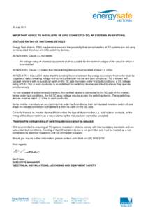 20 July[removed]IMPORTANT ADVICE TO INSTALLERS OF GRID CONNECTED SOLAR SYSTEMS (PV SYSTEMS) VOLTAGE RATING OF SWITCHING DEVICES Energy Safe Victoria (ESV) has become aware of the possibility that some installers of PV syst