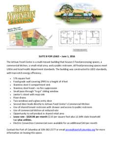 SUITE B FOR LEASE – June 1, 2016 The Artisan Food Center is a multi-tenant building that houses 5 food processing spaces, a commercial kitchen, a small retail area, and a public restroom. All food processing spaces mee