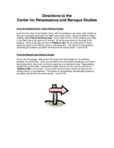 Directions to the Center for Renaissance and Baroque Studies From the Student Union / Union Parking Garage From the front door of the Student Union, with the building to your back, walk straight so that you eventually co