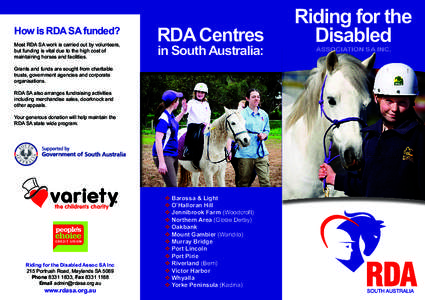 How is RDA SA funded? Most RDA SA work is carried out by volunteers, but funding is vital due to the high cost of maintaining horses and facilities.  RDA Centres