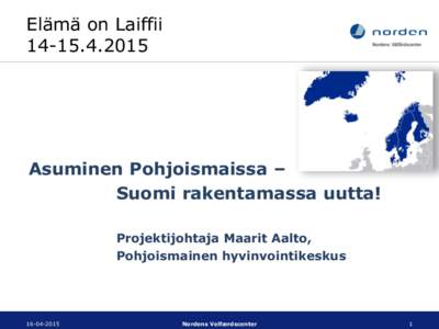 Elämä on LaiffiiAsuminen Pohjoismaissa – Suomi rakentamassa uutta! Projektijohtaja Maarit Aalto,