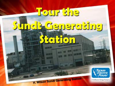 Tour the Sundt Generating Station How Electricity is Made