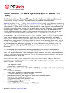 Fotodiox Announces LED200WA High-Intensity Series for Still and Video Lighting Next Evolution of Award-Winning LED Lights Doubles Brightness and Lifespan, Decreases Power Usage, Nearly Eliminates Heat for Longer-Lasting 