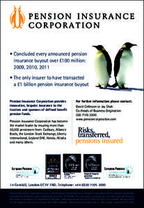 • Concluded every announced pension insurance buyout over £100 million: 2009, 2010, 2011 • The only insurer to have transacted a £1 billion pension insurance buyout P ension Insurance Corporation provides