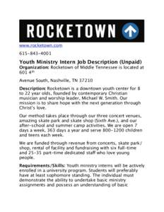 www.rocketown.comYouth Ministry Intern Job Description (Unpaid)  Organization: Rocketown of Middle Tennessee is located at