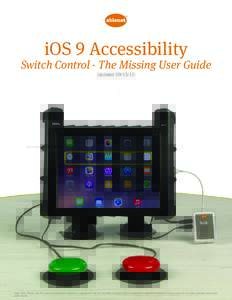 iOS 9 Accessibility  Switch Control - The Missing User Guide UpdatedApple, iPad, iPhone, and iPod touch are trademarks of Apple Inc., registered in the U.S. and other countries. iOS is a trademark or registere