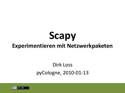 Scapy Experimentieren mit Netzwerkpaketen Dirk Loss pyCologne, 