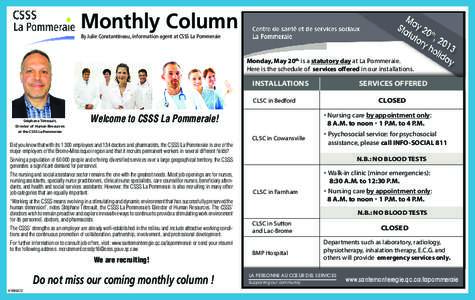 Monthly Column By Julie Constantineau, information agent at CSSS La Pommeraie Monday, May 20th is a statutory day at La Pommeraie. Here is the schedule of services offered in our installations.