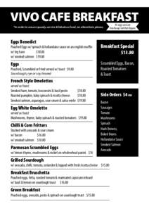 VIVO CAFE BREAKFAST *In order to ensure speedy service & fabulous food, no alterations please. Eggs Benedict  All eggs used are