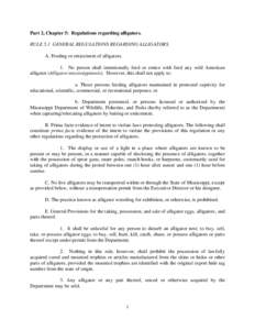 Part 2, Chapter 5: Regulations regarding alligators. RULE 5.1 GENERAL REGULATIONS REGARDING ALLIGATORS. A. Feeding or enticement of alligators. 1. No person shall intentionally feed or entice with feed any wild American 