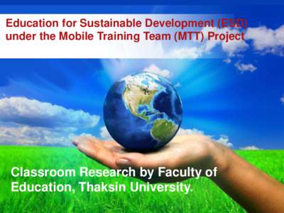 Education for Sustainable Development (ESD) under the Mobile Training Team (MTT) Project Classroom Research by Faculty of Education, Thaksin University. Page 1