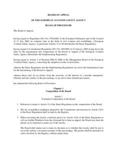 BOARD OF APPEAL OF THE EUROPEAN AVIATION SAFETY AGENCY RULES OF PROCEDURE The Board of Appeal,  having regard to Regulation (EC) No[removed]of the European Parliament and of the Council