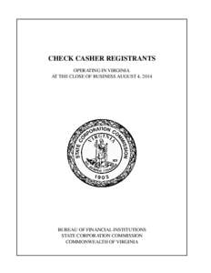 CHECK CASHER REGISTRANTS OPERATING IN VIRGINIA AT THE CLOSE OF BUSINESS AUGUST 4, 2014 BUREAU OF FINANCIAL INSTITUTIONS STATE CORPORATION COMMISSION