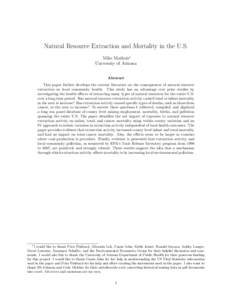 Natural Resource Extraction and Mortality in the U.S. Mike Matheis∗ University of Arizona Abstract This paper further develops the current literature on the consequences of natural resource extraction on local communit