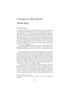 Contempt as a Moral Attitude* Michelle Mason I. INTRODUCTION It is a common lament that moral philosophers often deny, misdescribe, or simply overlook significant features of the ethical landscape as everyday agents perc