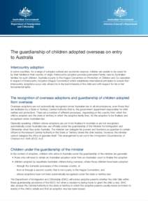 The guardianship of children adopted overseas on entry to Australia Intercountry adoption In some countries, for a range of complex cultural and economic reasons, children are unable to be cared for by their families in 