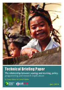 Technical Briefing Paper The relationship between wasting and stunting, policy, programming and research implications by Tanya Khara & Carmel Dolan  July 2014