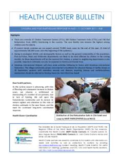 HEALTH CLUSTER BULLETIN CHOLERA AND POST-EARTHQUAKE RESPONSE IN HAITI – 11 OCTOBER 2011 – #28 Highlights  There are currently 37 Cholera Treatment Centers (CTCs), 269 Cholera Treatment Units (CTUs), and 766 Oral R