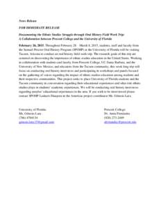 News Release FOR IMMEDIATE RELEASE Documenting the Ethnic Studies Struggle through Oral History Field Work Trip: A Collaboration between Prescott College and the University of Florida February 26, 2015, Throughout Februa