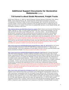 Additional Support Documents for Declarative Statements (Links) 710 tunnel is about Goods Movement, Freight Trucks SCAG memo February 17, 2005 To: Plans & Programs Technical Advisory Committee, From: Nancy Pfeffer, Senio