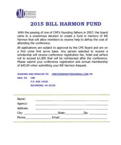 2015 BILL HARMON FUND With the passing of one of CMI’s founding fathers in 2007, the board came to a unanimous decision to create a fund in memory of Bill Harmon that will allow members to receive help to defray the co