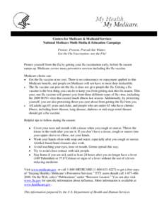 Centers for Medicare & Medicaid Services National Medicare Multi-Media & Education Campaign Protect. Prevent. Prevail this Winter. Get the Flu Vaccination--not the Flu!  Protect yourself from the flu by getting your flu 