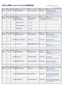 2014 JSFBL Junior Varsity SCHEDULE  We recommend all games be confirmed. As of October 24, 2014  Day