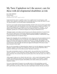 My Turn: Capitalism isn’t the answer; care for those with developmental disabilities at risk By CATHY SPINNEY For the Monitor Thursday, August 15, 2013 (Published in print: Friday, August 16, 2013)