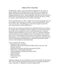 Release of New Census Data On Wednesday, August 1, the Census Bureau released the first in a series of digital summary files for Michigan based on the 2000 Census. Detailed local profiles and maps derived from this data 