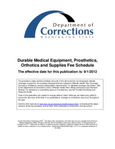 Durable Medical Equipment, Prosthetics, Orthotics and Supplies Fee Schedule The effective date for this publication is: [removed]The procedure codes and fee schedule amounts in this document do not necessarily indicate c