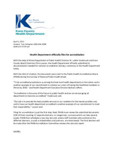 April 5, 2013 Contact: Tom Schlueter[removed][removed]cell Health Department officially files for accreditation With the help of Illinois Department of Public Health Director Dr. LaMar Hasbrouck and Kane