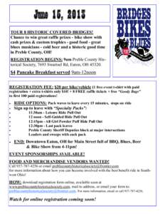 June 15, 2013 TOUR 8 HISTORIC COVERED BRIDGES! Chance to win great raffle prizes - bike show with cash prizes & custom trophies - good food - great blues musicians - cold beer and a historic good time in Preble County, O