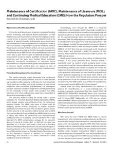 Maintenance of Certification (MOC), Maintenance of Licensure (MOL), and Continuing Medical Education (CME): How the Regulators Prosper Kenneth D. Christman, M.D. Maintenance of Certification (MOC) In the dim and distant 