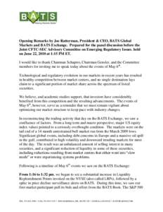 Opening Remarks by Joe Ratterman, President & CEO, BATS Global Markets and BATS Exchange. Prepared for the panel discussion before the Joint CFTC-SEC Advisory Committee on Emerging Regulatory Issues, held on June 22, 201