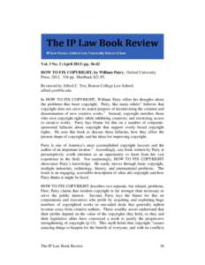 Vol. 3 No. 2 (April[removed]pp[removed]HOW TO FIX COPYRIGHT, by William Patry. Oxford University Press, [removed]pp. Hardback $[removed]Reviewed by Alfred C. Yen, Boston College Law School. [removed] In HOW TO FIX CO